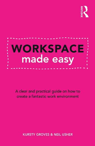 Workspace Made Easy: A clear and practical guide on how to create a fantastic work environment