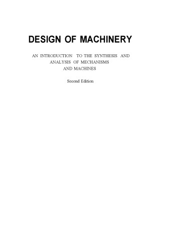 Design of Machinery: An Introduction to the Synthesis and Analysis of Mechanisms and Machines (Mcgraw-Hill Series in Mechanical Engineering)