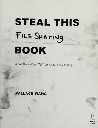 Steal This File Sharing Book: What They Won't Tell You About File Sharing