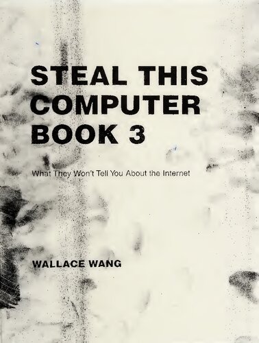 Steal This Computer Book 3: What They Won't Tell You About the Internet