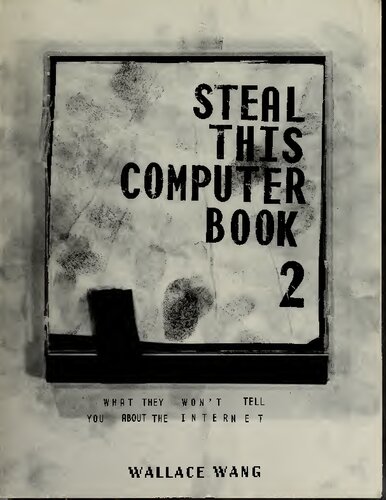 Steal This Computer Book 2: What They Won't Tell You About the Internet