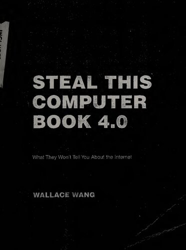 Steal This Computer Book 4.0: What They Won't Tell You About the Internet