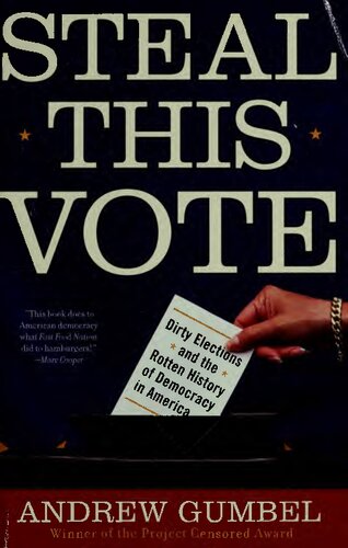 Steal This Vote: Dirty Elections and the Rotten History of Democracy in America