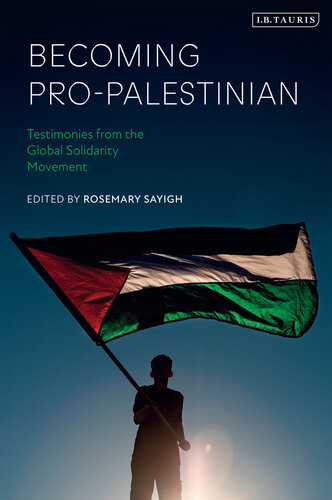 Becoming Pro-Palestinian: Testimonies from the Global Solidarity Movement