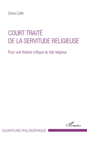 Court traité de la servitude religieuse: pour une théorie critique du fait religieux