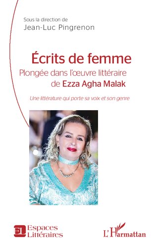 Écrits de femme: Plongée dans l'oeuvre littéraire de Ezza Agha Malak - Une littérature qui porte sa voix et son genre