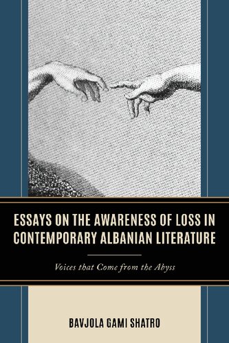 Essays on the Awareness of Loss in Contemporary Albanian Literature