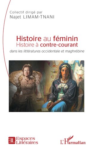Histoire au féminin: histoire à contre-courant : dans les littératures occidentale et maghrébine