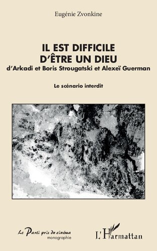 Il est difficile d'être un Dieu: d'Arkadi et Boris Strougatski et Alexeï Guerman - Le scénario interdit