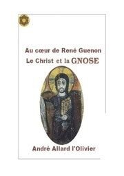 Au coeur de René Guénon. Le Christ et la Gnose