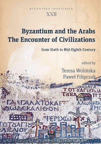 Byzantium and the Arabs: The Encounter of Civilisations from Sixth to Mid-eight Century