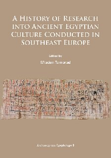 A History of Research Into Ancient Egyptian Culture in Southeast Europe (Archaeopress Egyptology)