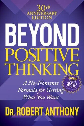 Beyond positive thinking. A no-nonsense formula for getting the results you want