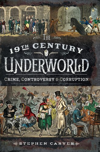 The 19th Century Underworld: Crime, Controversy & Corruption