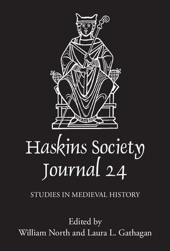 The Haskins Society Journal 24: 2012. Studies in Medieval History