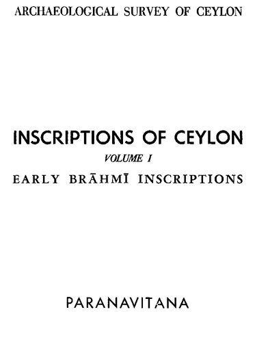 Inscriptions of Ceylon, Vol. 1: Containing Cave Inscriptions from 3rd Century B.C. to 1st Century A.C. and Other Inscriptions in the Early Brāhmī Script