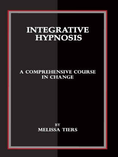 Integrative Hypnosis: A Comprehensive Course in Change