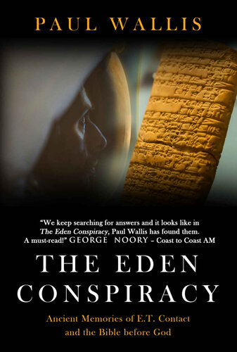The Eden conspiracy. Ancient memories of ET contact and the Bible before God