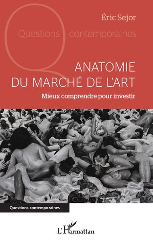 Anatomie du marché de l'art: Mieux comprendre pour investir