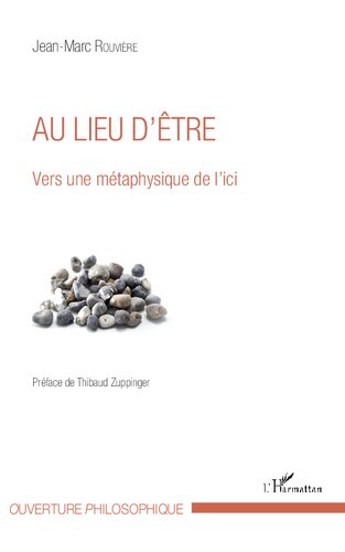 Au lieu d'être: Vers une métaphysique de l'ici