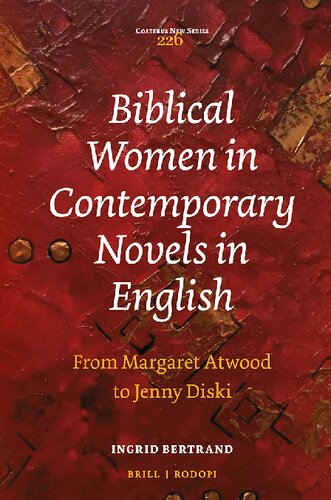 Biblical Women in Contemporary Novels in English From Margaret Atwood to Jenny Diski (Costerus New, 226)