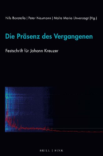 Die Prasenz Des Vergangenen: Festschrift Fur Johann Kreuzer