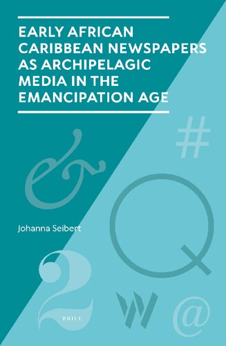 Early African Caribbean Newspapers As Archipelagic Media in the Emancipation Age (Studies in Periodical Cultures, 3)