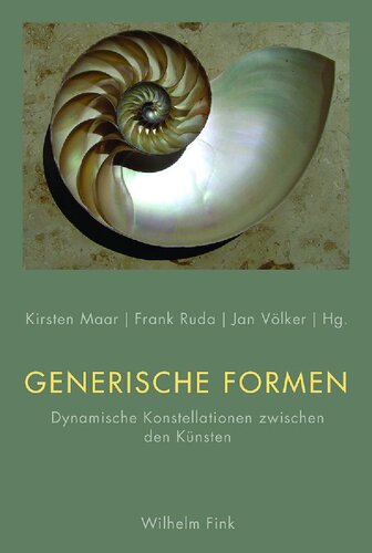 Generische Formen: Dynamische Konstellationen zwischen den Künsten
