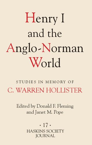 Henry I and the Anglo-Norman World: Studies in Memory of C. Warren Hollister (Haskins Society Journal, 17)