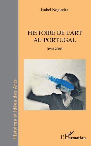 Histoire de L'art Au Portugal: (1968-2000).