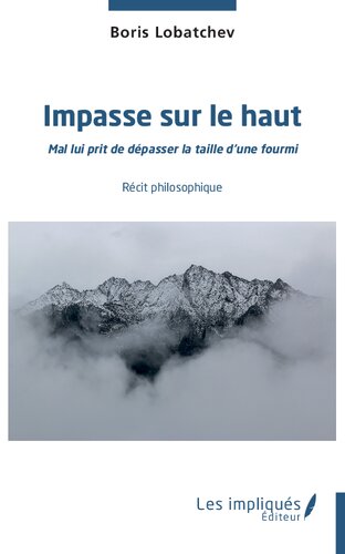 Impasse sur le haut: Mal lui prit de dépasser la taille d'une fourmi - Récit philosophique