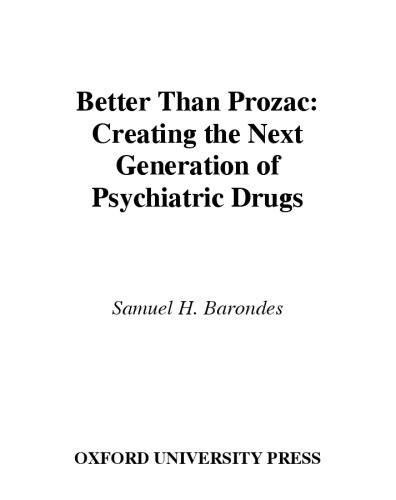 Better Than Prozac: Creating the Next Generation of Psychiatric Drugs
