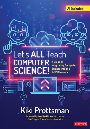 Let′s All Teach Computer Science!: A Guide to Integrating Computer Science Into the K-12 Classroom