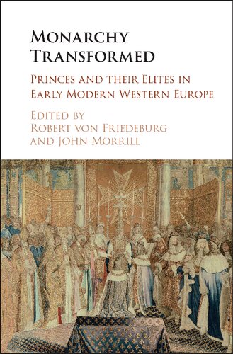 Monarchy Transformed: Princes and their Elites in Early Modern Western Europe