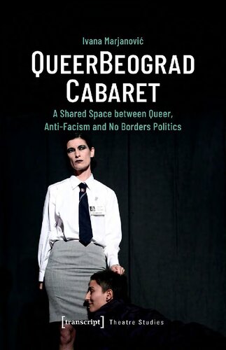 QueerBeograd Cabaret: A Shared Space between Queer, Anti-Facism and No Borders Politics (Theatre Studies)
