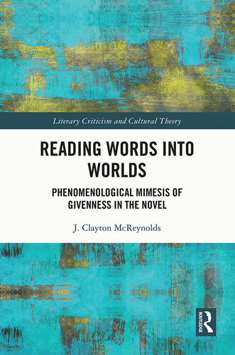 Reading Words Into Worlds: Phenomenological Mimesis of Givenness in the Novel