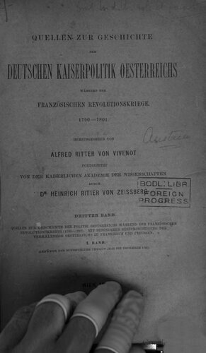Quellen zur Geschichte der Politik Österreichs während der Französischen Revolutionskriege (1793 - 1797) mit besonderer Berücksichtigung der Verhältnisse Österreichs zu Frankreich und Preußen