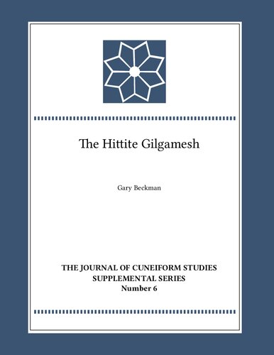The Hittite Gilgamesh (Journal of Cuneiform Studies Supplemental)