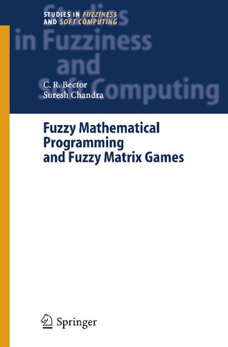 Fuzzy Mathematical Programming and Fuzzy Matrix Games (Studies in Fuzziness and Soft Computing, 169)