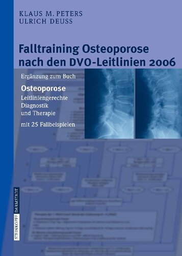 Falltraining Osteoporose nach den DVO-Leitlinien 2006: Ergänzung zum Buch - Osteoporose. Leitliniengerechte Diagnostik und Therapie mit 25 Fallbeispielen (German Edition)