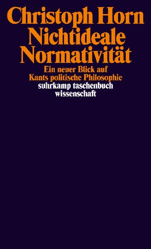 Nichtideale Normativität: Ein neuer Blick auf Kants politische Philosophie