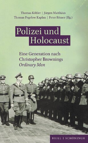 Polizei und Holocaust. Eine Generation nach Christopher Brownings Ordinary Men