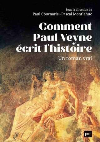 Comment Paul Veyne écrit l'histoire : Un roman vrai