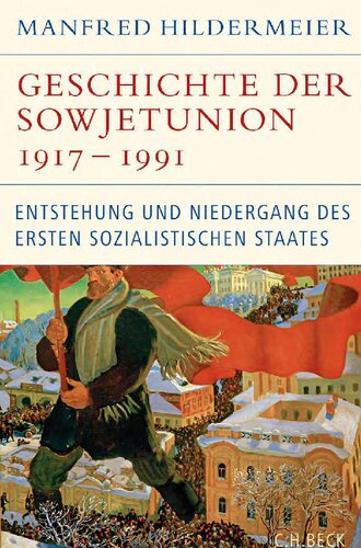 Geschichte der Sowjetunion 1017–1991. Entstehung und Niedergang des ersten sozialistischen Staates