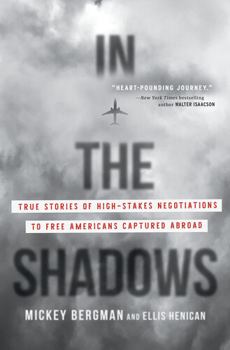 In the Shadows - True Stories of High-Stakes Negotiations to Free Americans Captured Abroad