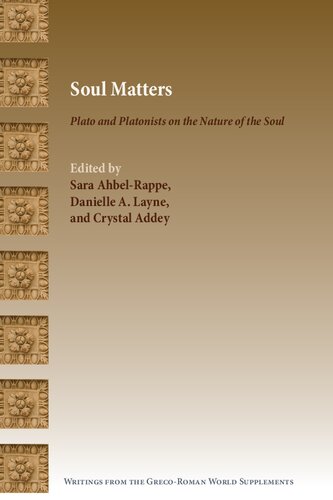 Soul Matters: Plato and Platonists on the Nature of the Soul