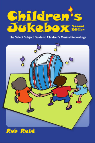 Children's Jukebox: The Select Subject Guide to Children's Musical Recordings