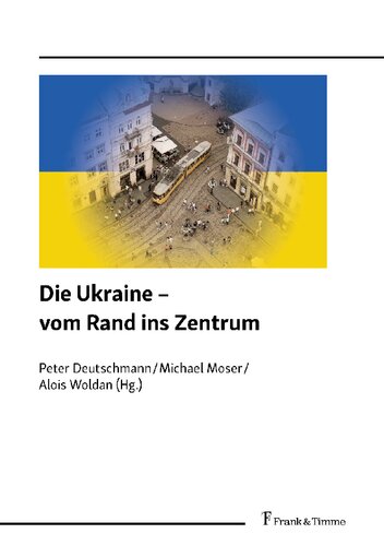 Die Ukraine – vom Rand ins Zentrum