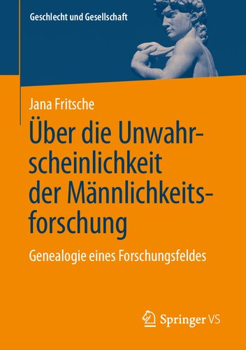 Über die Unwahrscheinlichkeit der Männlichkeitsforschung. Genealogie eines Forschungsfeldes
