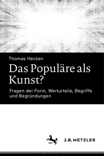 Das Populäre als Kunst? Fragen der Form, Werturteile, Begriffe und Begründungen